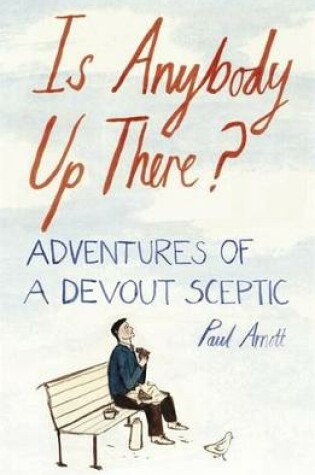 Cover of Is Anybody Up There? Adventures of a Devout Sceptic