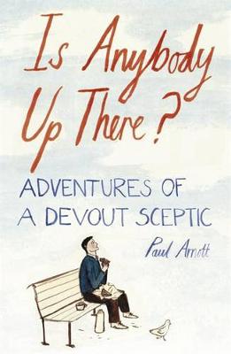 Book cover for Is Anybody Up There? Adventures of a Devout Sceptic