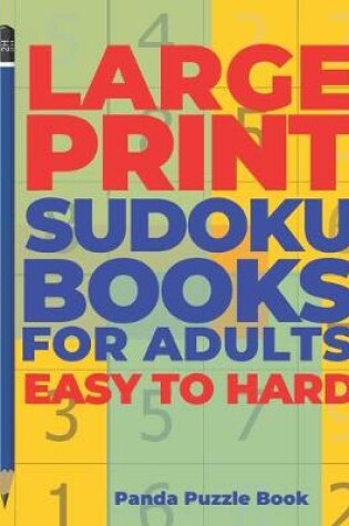 Cover of Large Print Sudoku Books For Adults Easy To Hard
