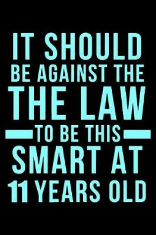 Cover of 11th Birthday Against The Law To Be This Smart