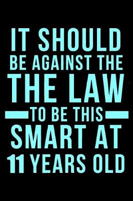 Book cover for 11th Birthday Against The Law To Be This Smart