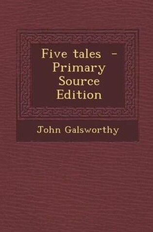 Cover of Five Tales - Primary Source Edition