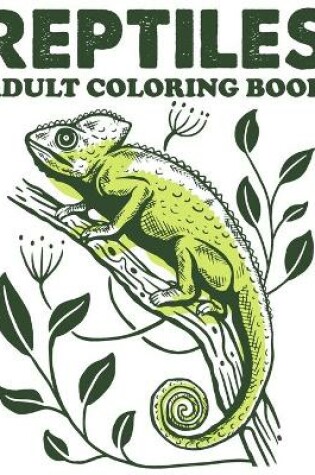 Cover of Reptiles Adult Coloring Book