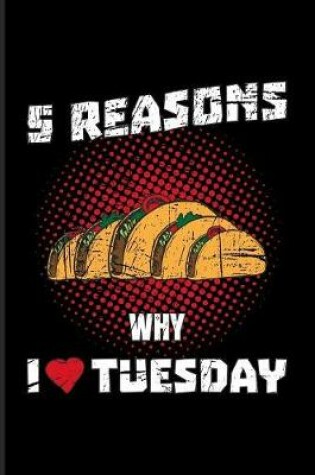 Cover of 5 Reasons Why I Tuesday