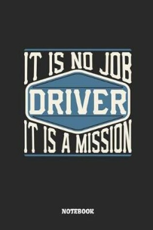 Cover of Driver Notebook - It Is No Job, It Is a Mission