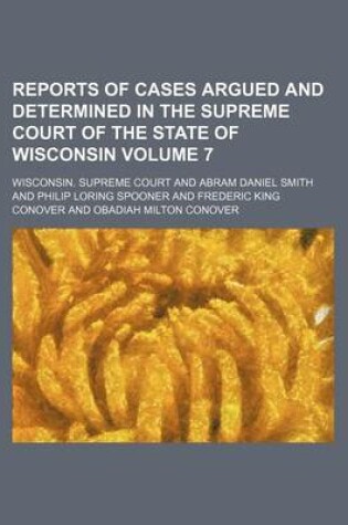 Cover of Reports of Cases Argued and Determined in the Supreme Court of the State of Wisconsin Volume 7