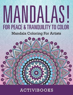 Book cover for Mandalas! For Peace & Tranquility To Color