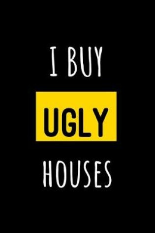 Cover of I Buy Ugly Houses