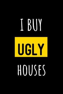 Book cover for I Buy Ugly Houses