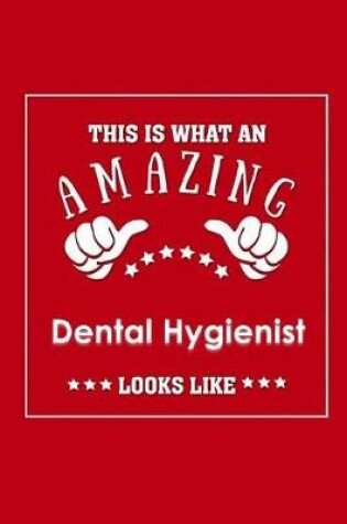 Cover of This is What an Amazing Dental Hygienist Look Like