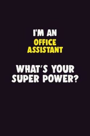 Cover of I'M An Office Assistant, What's Your Super Power?