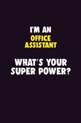 Book cover for I'M An Office Assistant, What's Your Super Power?