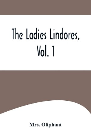 Cover of The Ladies Lindores, Vol. 1