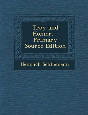 Book cover for Troy and Homer. - Primary Source Edition