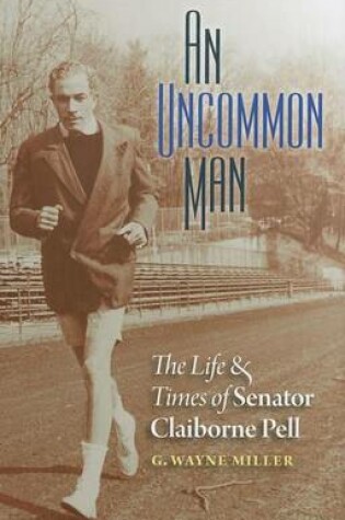 Cover of An Uncommon Man: The Life and Times of Senator Claiborne Pell