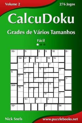 Cover of CalcuDoku Grades de Vários Tamanhos - Fácil - Volume 2 - 276 Jogos