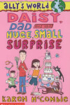 Book cover for Daisy, Dad and the Huge, Small Surprise