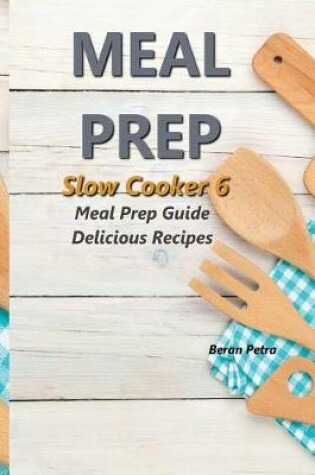 Cover of Meal Prep - Slow Cooker 6