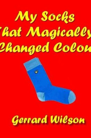 Cover of My Socks That Magically Changed Colour