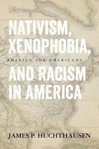 Cover of Nativism, Xenophobia, and Racism in America