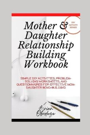 Cover of Mother and Daughter Relationship-Building Workbook