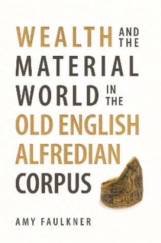 Cover of Wealth and the Material World in the Old English Alfredian Corpus