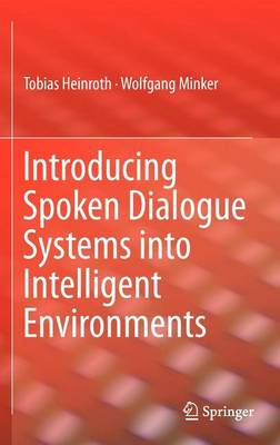 Book cover for Introducing Spoken Dialogue Systems Into Intelligent Environments