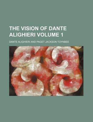 Book cover for The Vision of Dante Alighieri Volume 1