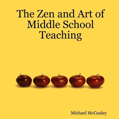 Book cover for The Zen and Art of Middle School Teaching