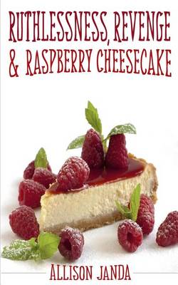 Book cover for Ruthlessness, Revenge & Raspberry Cheesecake