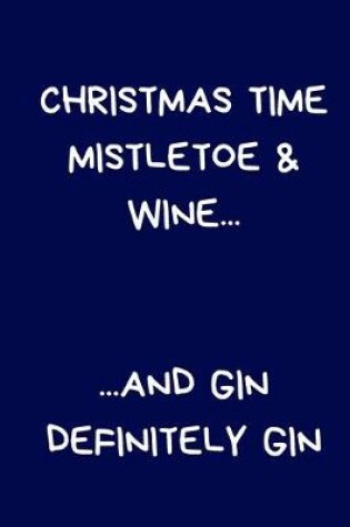 Cover of Christmas Time Mistletoe & Wine And Gin Definitely GIn