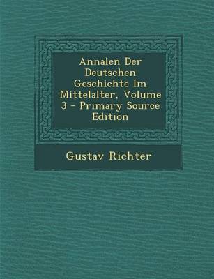 Book cover for Annalen Der Deutschen Geschichte Im Mittelalter, Volume 3