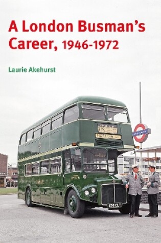 Cover of A London Busman's Career, 1946-1972