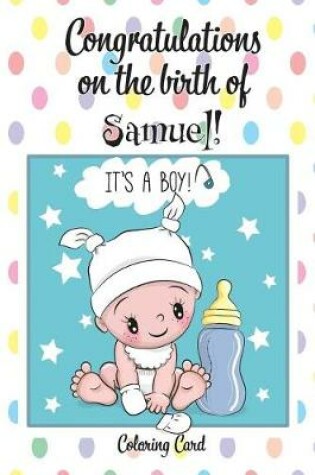 Cover of CONGRATULATIONS on the birth of SAMUEL! (Coloring Card)