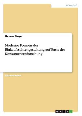 Book cover for Moderne Formen der Einkaufsstättengestaltung auf Basis der Konsumentenforschung