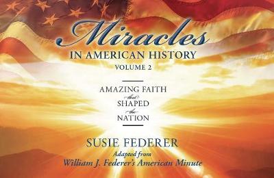 Book cover for Miracles in American History, Volume Two: Amazing Faith That Shaped the Nation