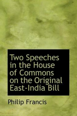 Cover of Two Speeches in the House of Commons on the Original East-India Bill