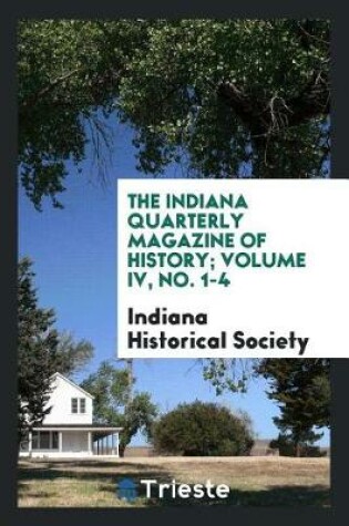 Cover of The Indiana Quarterly Magazine of History; Volume IV, No. 1-4