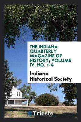 Book cover for The Indiana Quarterly Magazine of History; Volume IV, No. 1-4