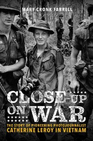 Cover of Close-Up on War: The Story of Pioneering Photojournalist Catherine Leroy in Vietnam