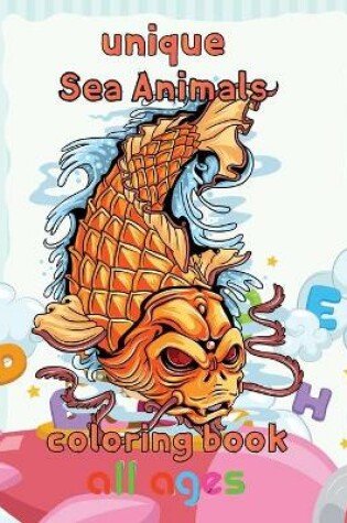 Cover of Unique Sea Animals Coloring Book All ages