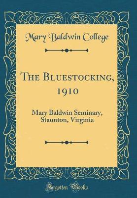 Book cover for The Bluestocking, 1910: Mary Baldwin Seminary, Staunton, Virginia (Classic Reprint)