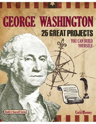 Book cover for George Washington: 25 Great Projects You Can Build Yourself