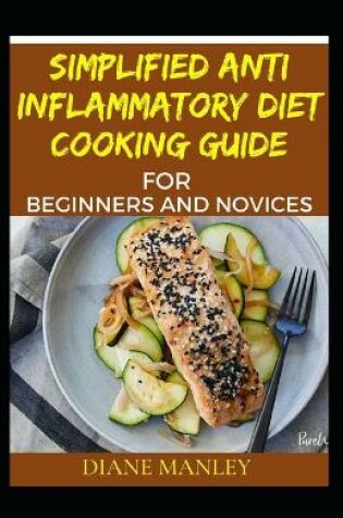 Cover of Simplified Anti Inflammatory Diet Cooking Guide For Beginners And Novices