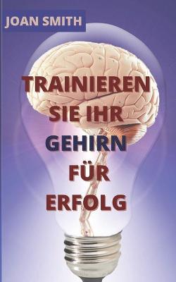 Book cover for Trainieren Sie Ihr Gehirn F�r Erfolg