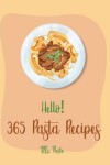 Book cover for Hello! 365 Pasta Recipes