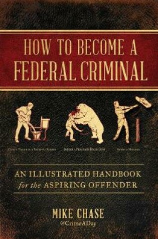 Cover of How to Become a Federal Criminal