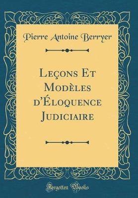 Book cover for Leçons Et Modèles d'Éloquence Judiciaire (Classic Reprint)