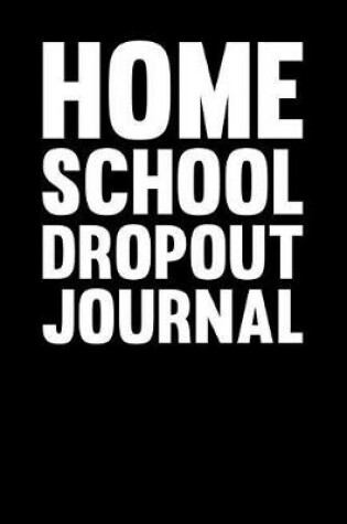 Cover of Home School Dropout Journal