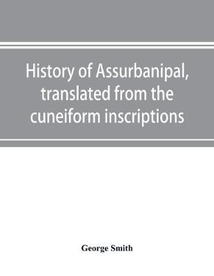 Book cover for History of Assurbanipal, translated from the cuneiform inscriptions